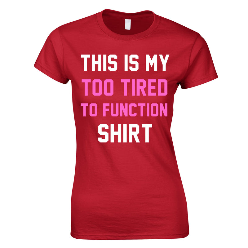 This Is My Too Tired To Function Shirt In Red
