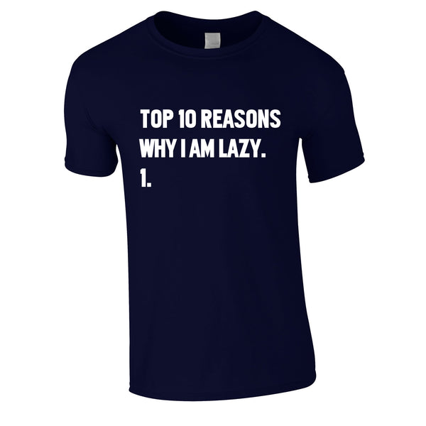 Top 10 Reasons Why I'm Lazy Tee In Navy