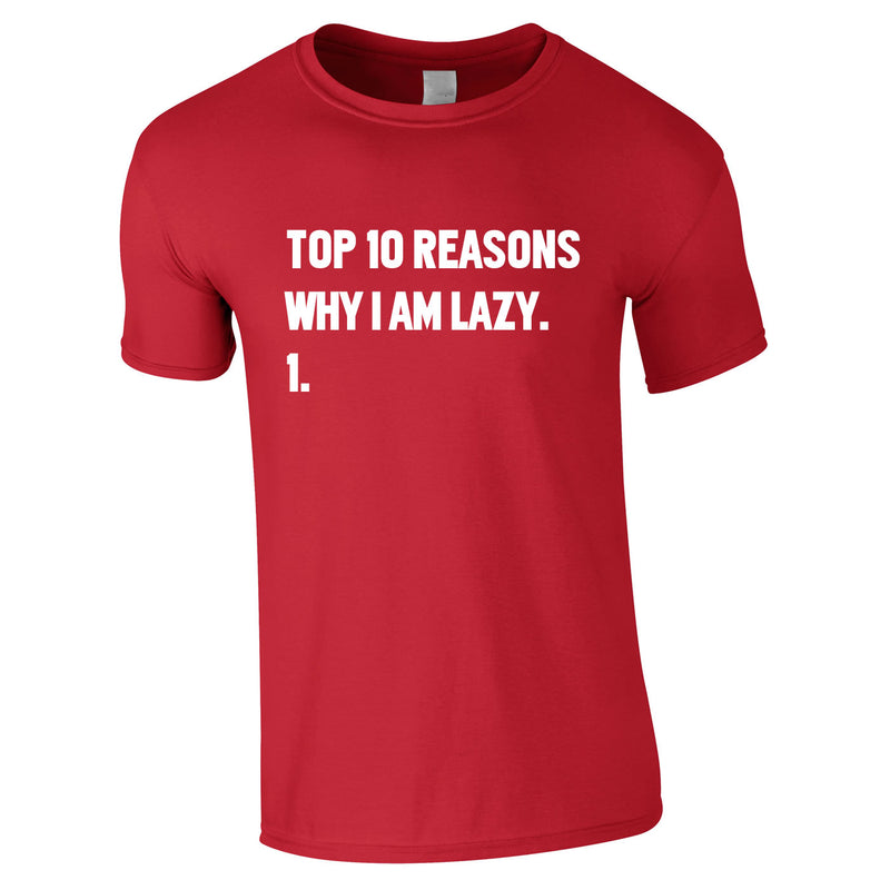 Top 10 Reasons Why I'm Lazy Tee In Red