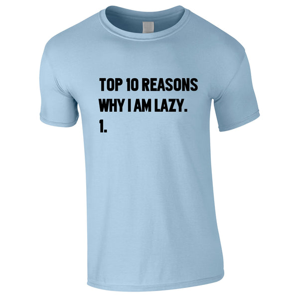 Top 10 Reasons Why I'm Lazy Tee In Sky