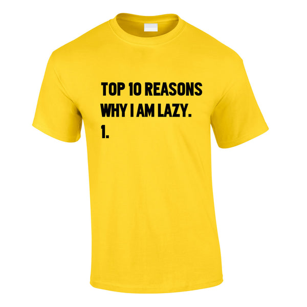 Top 10 Reasons Why I'm Lazy Tee In Yellow