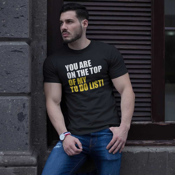 You Are On The Top Of My To Do List Tee