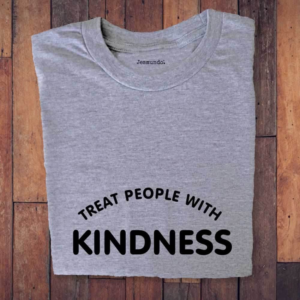 Treat People With Kindness T Shirt