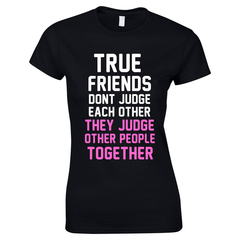 True Friends Don't Judge Each Other Top In Black