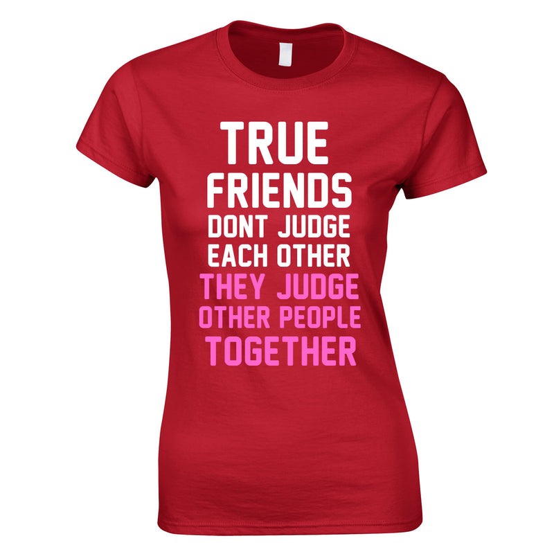 True Friends Don't Judge Each Other Top In Red