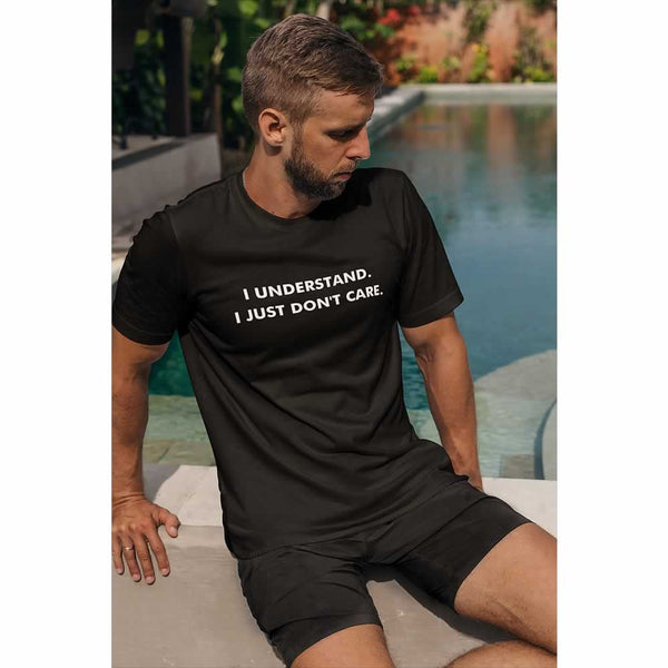 I Understand I Just Don't Care Men's T-Shirt