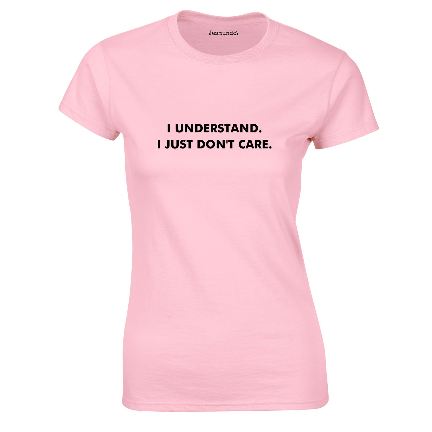 I Understand I Just Don't Care Ladies Top In Pink