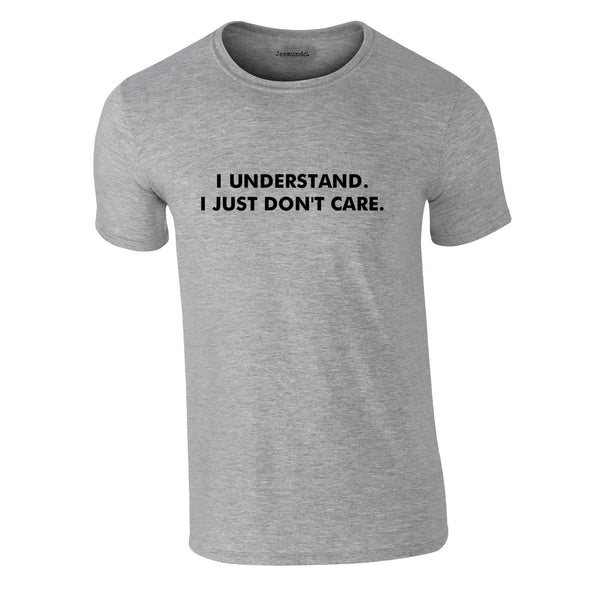 I Understand I Just Don't Care Tee In Grey