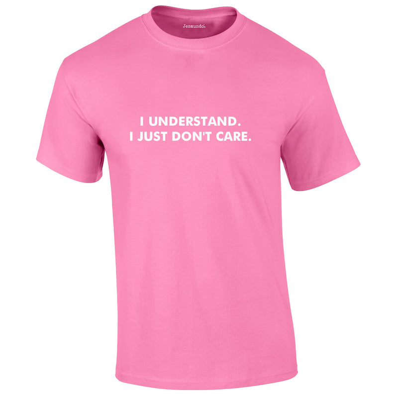 I Understand I Just Don't Care Tee In Pink