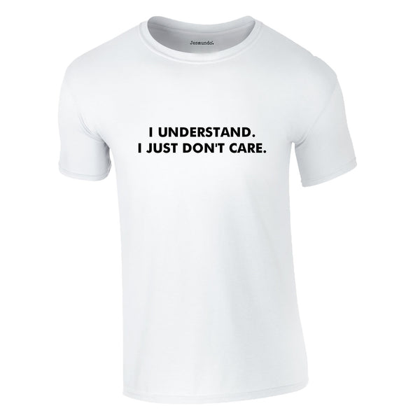 I Understand I Just Don't Care Tee In White