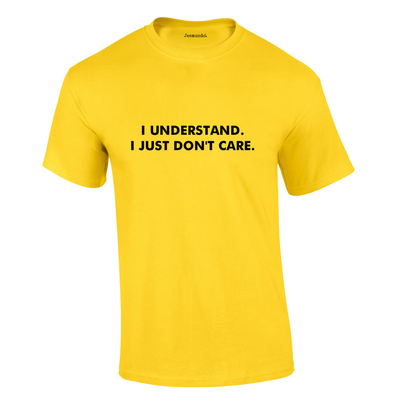 I Understand I Just Don't Care Tee In Yellow