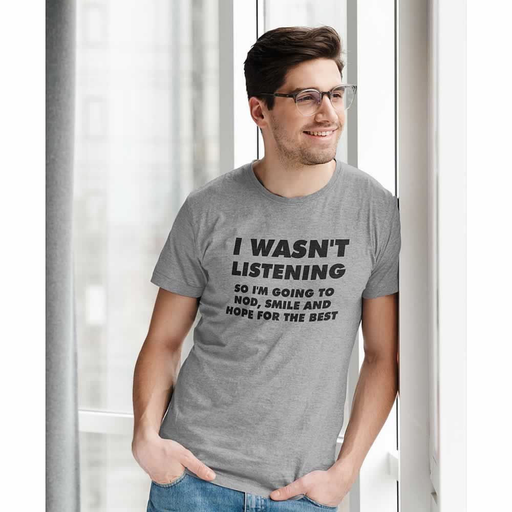 I Wasn't Listening Mens Slogan T-shirt