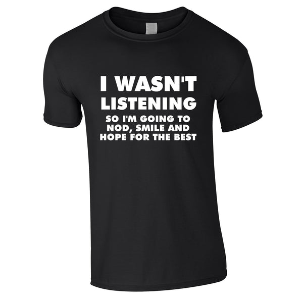 I Wasn't Listening, So I'm Going To Nod, Tee In Black