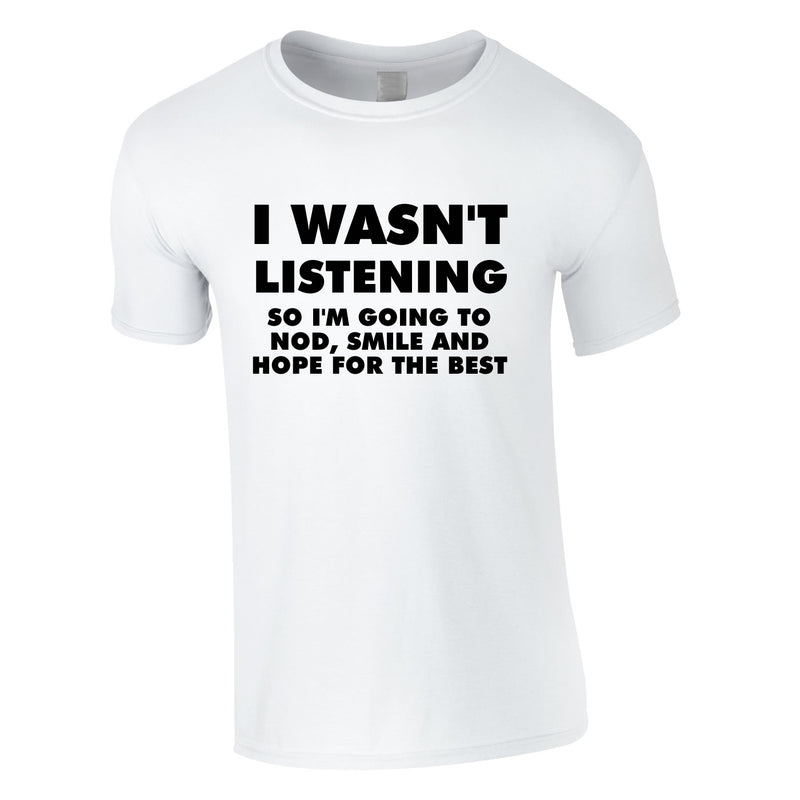 I Wasn't Listening, So I'm Going To Nod, Tee In White