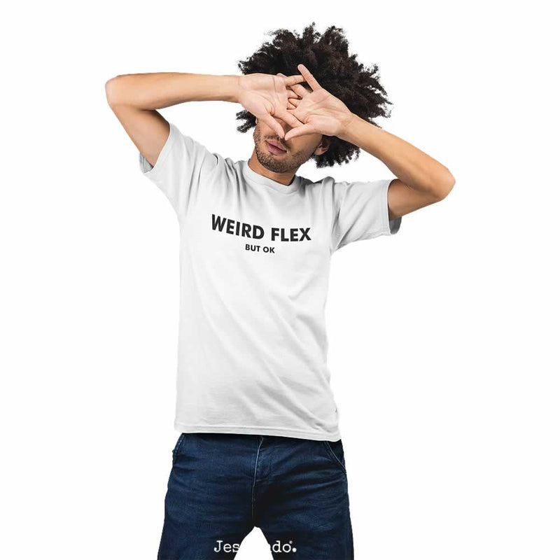 Weird Flex But OK Men's T Shirt