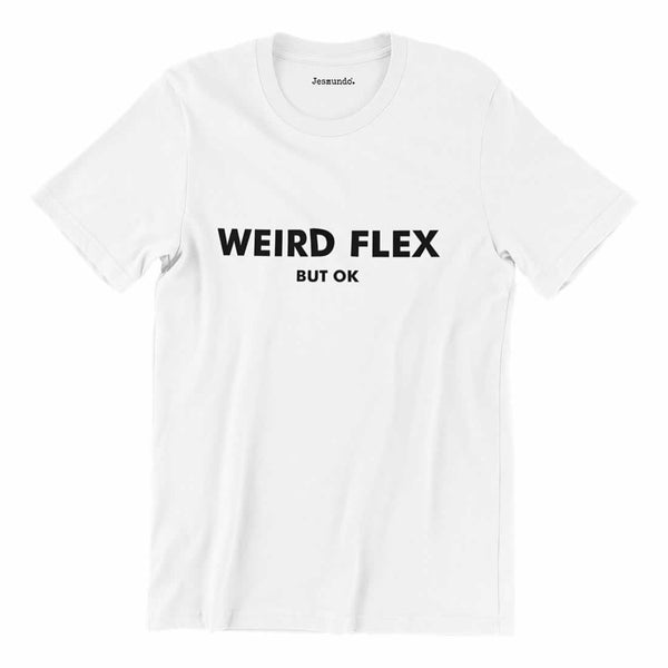 Weird Flex But OK T Shirt