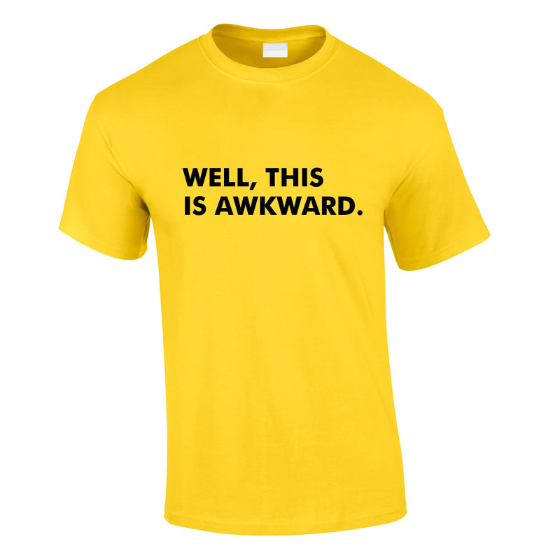 Well This Is Awkward Tee In Yellow