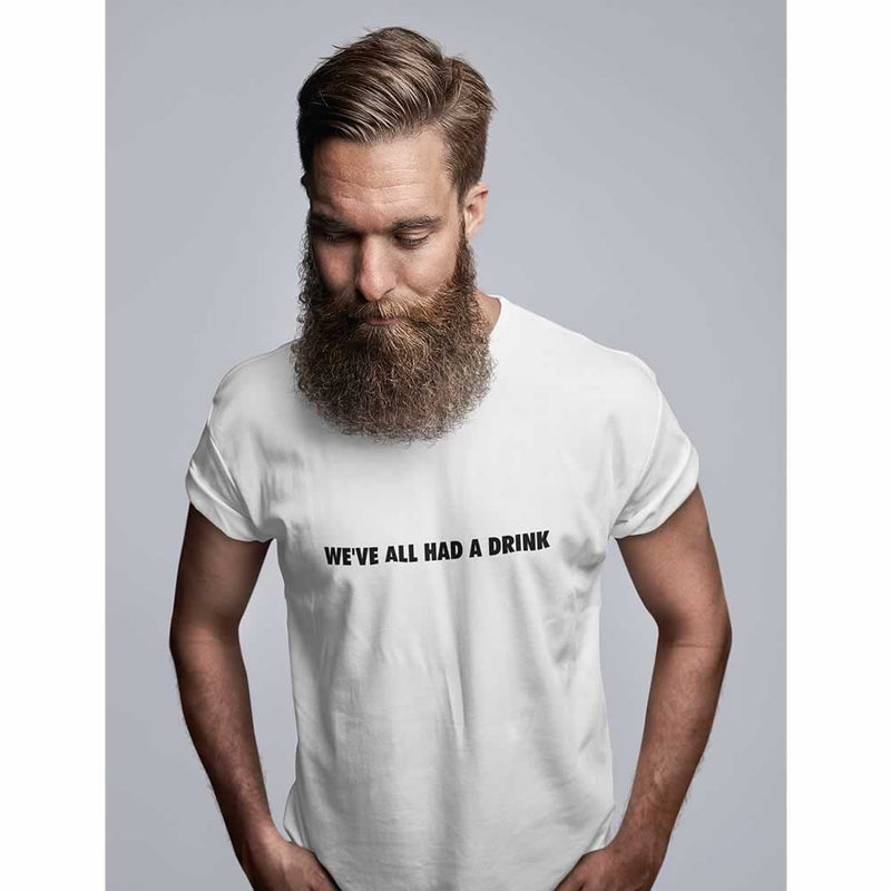 We've All Had A Drink T-Shirt