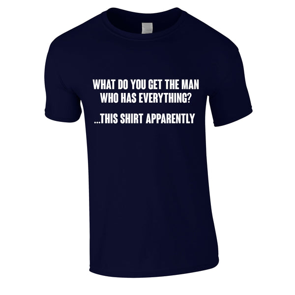 What Do You Get The Man Who Has Everything Tee In Navy