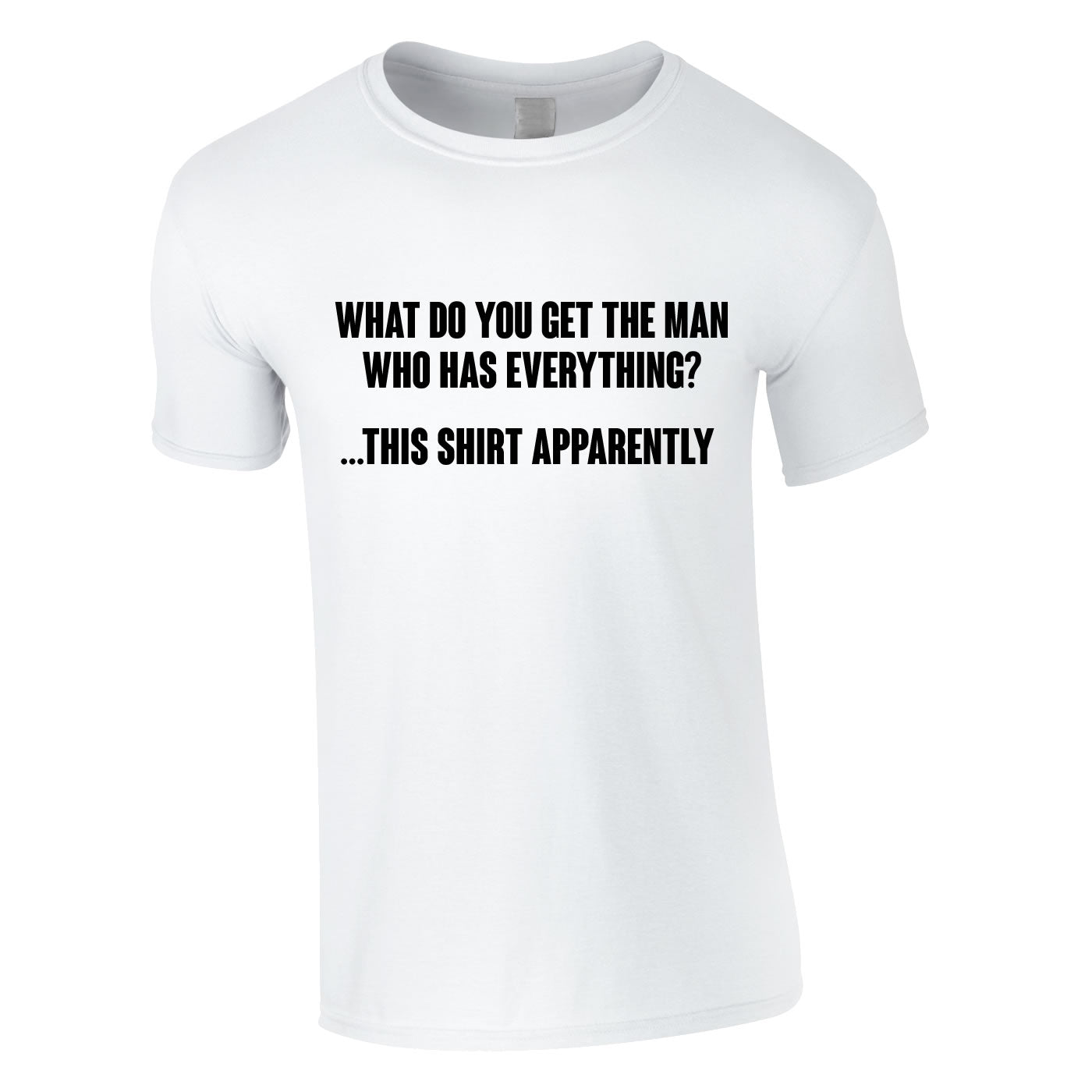 What Do You Get The Man Who Has Everything Tee In White