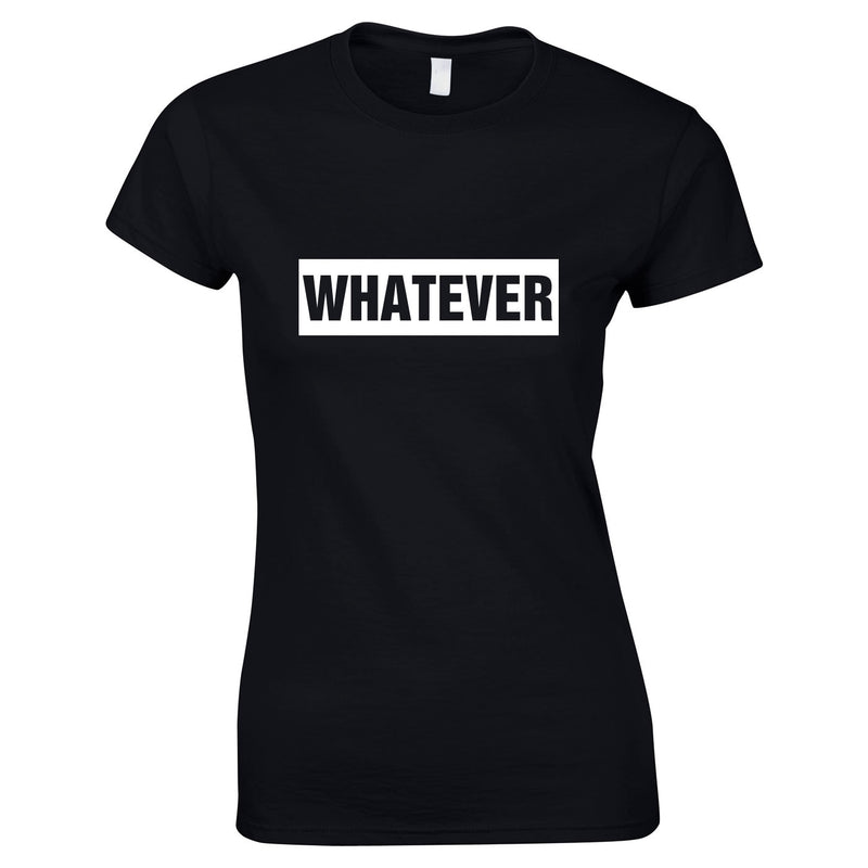 Whatever Slogan Womens Top