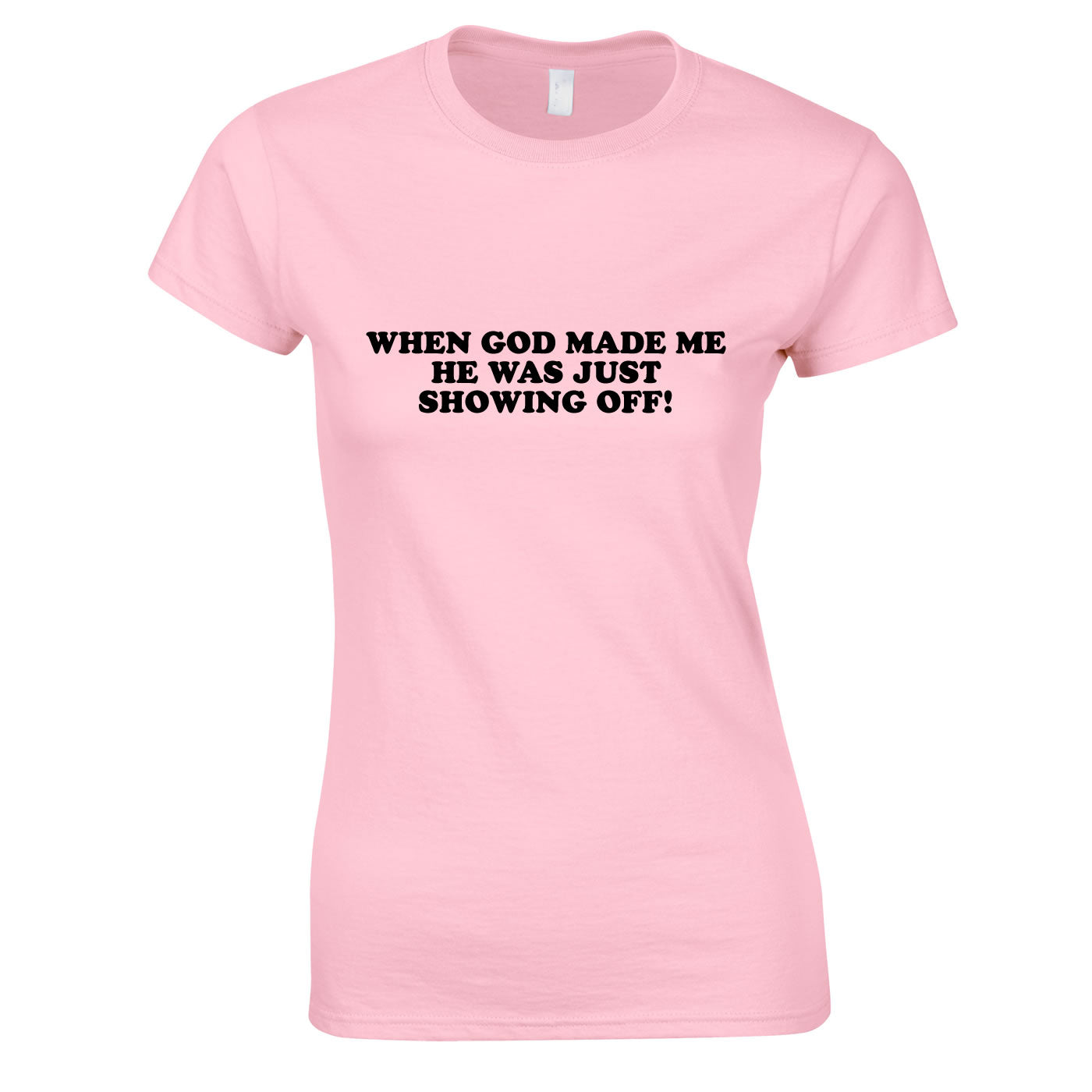 When God Made Me He Was Just Showing Off Ladies Top In Pink
