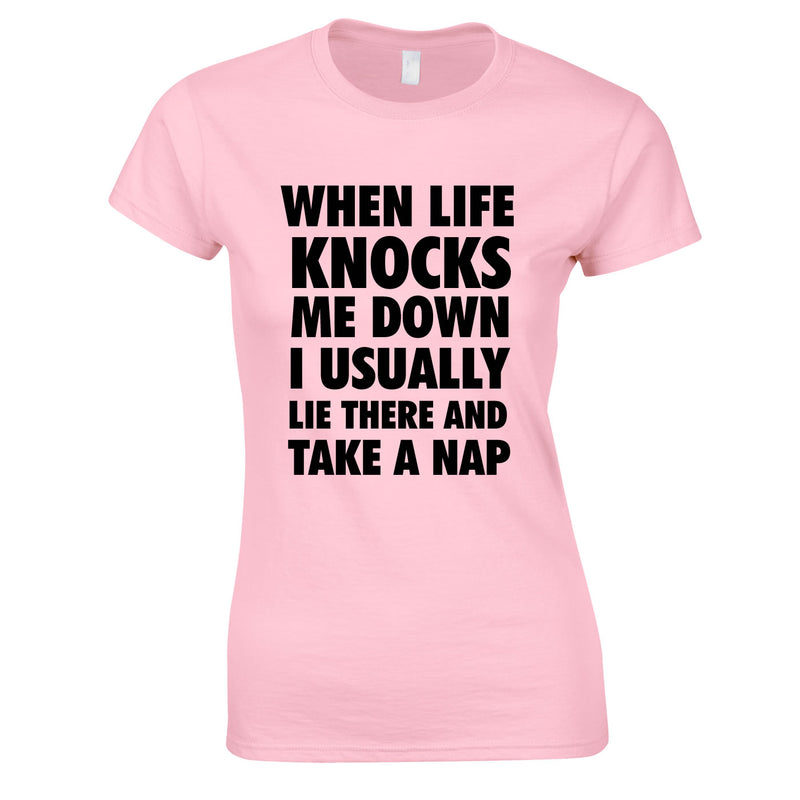 When Life Knocks Me Down I Usually Lie There And Take A Nap Women's Top In Pink
