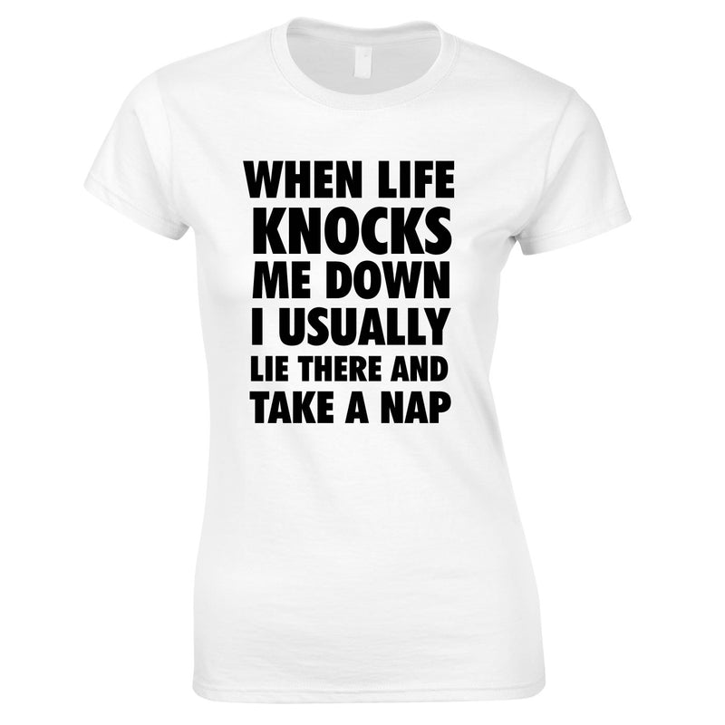 When Life Knocks Me Down I Usually Lie There And Take A Nap Women's Top In White