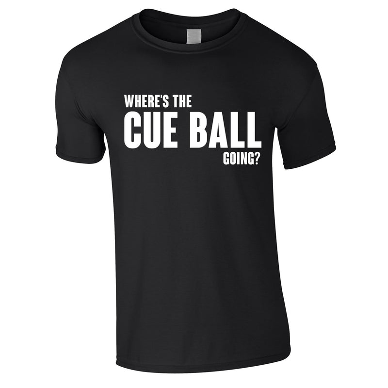 Where's The Cue Ball Going Tee In Black