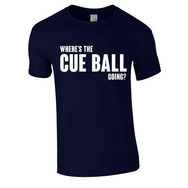 Where's The Cue Ball Going Tee In Navy