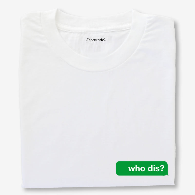 Who Dis Text Message Graphic Meme T-Shirt