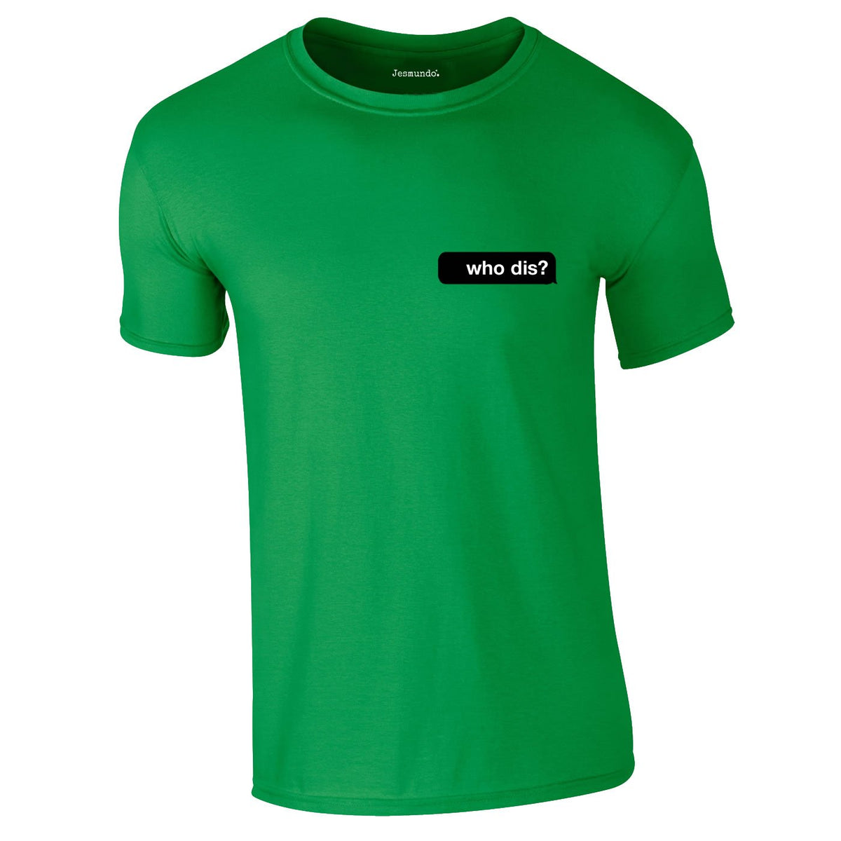 Who Dis Tee In Green