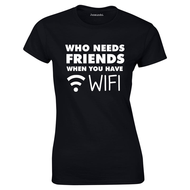 Who Needs Friends when You Have WIFI Ladies Top In Black