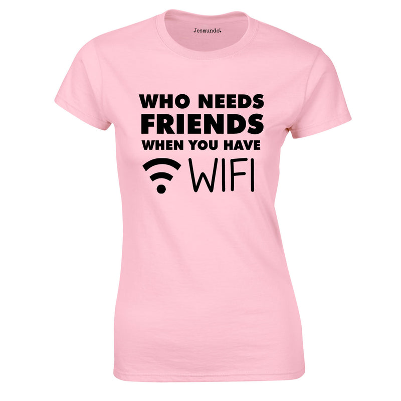 Who Needs Friends when You Have WIFI Ladies Top In Pink