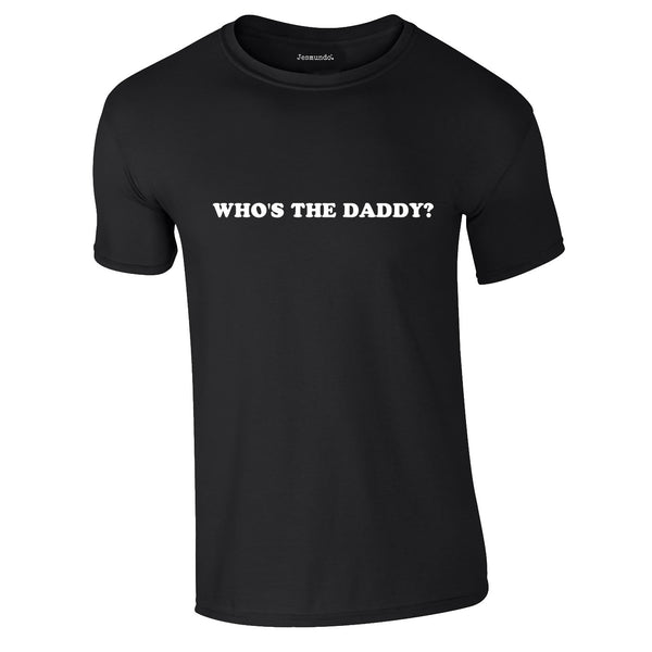 SALE - Who's The Daddy Tee