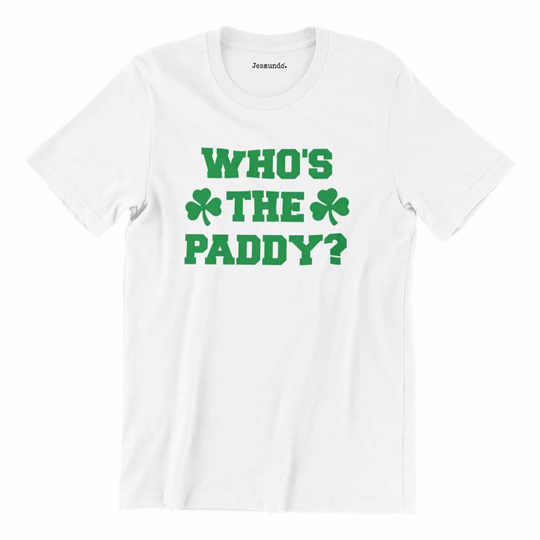 Who's The Paddy St. Paddy's Day Shirt