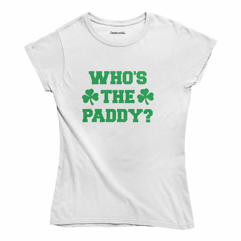 Who's The Paddy Ladies T-Shirt