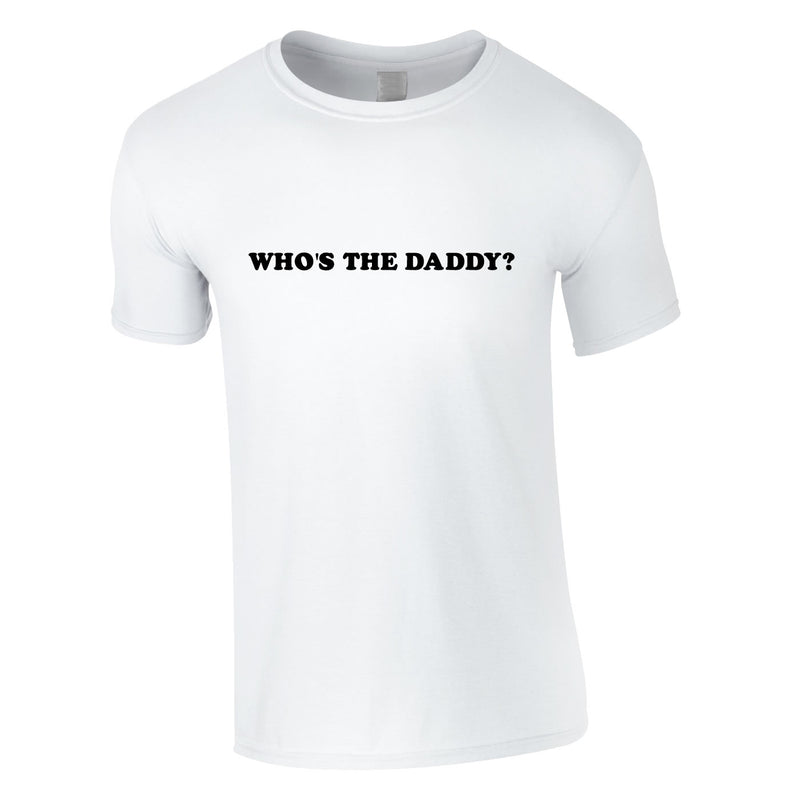 Who's The Daddy Tee In White