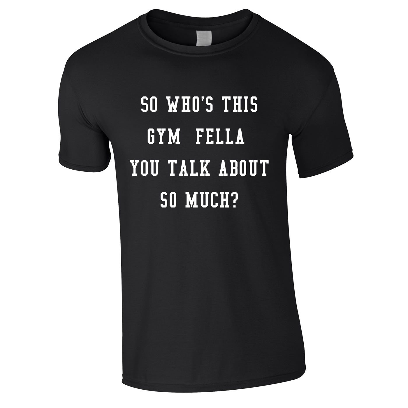 Who's This Gym Fella T-Shirt