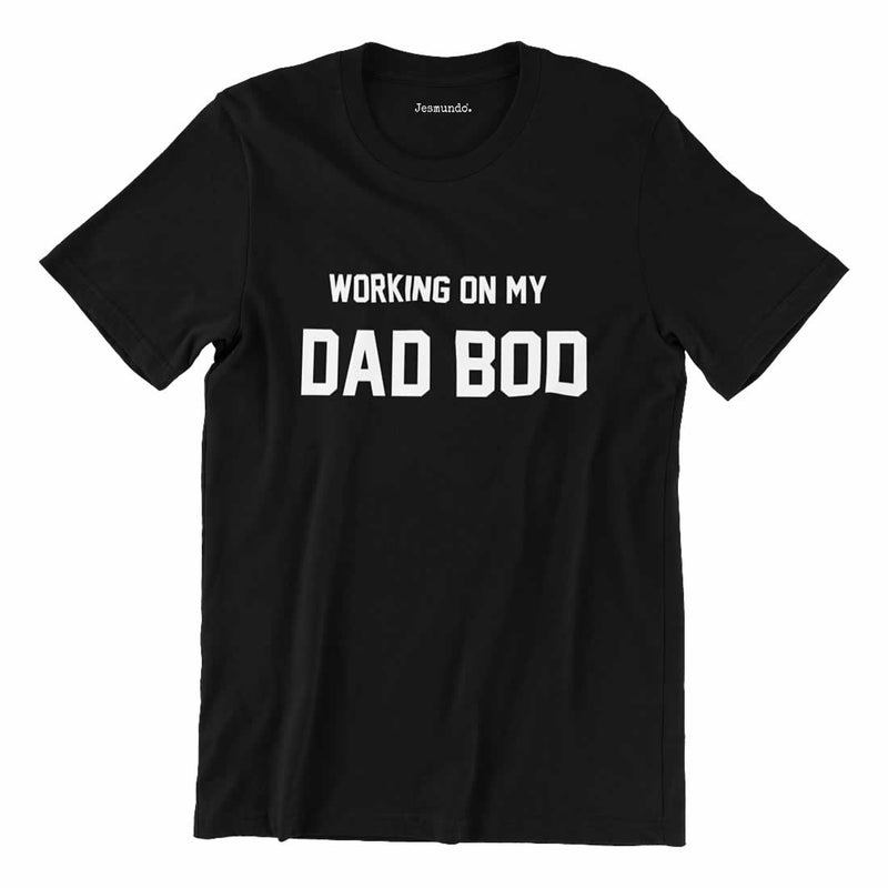 Working On My Dad Bod T-Shirt