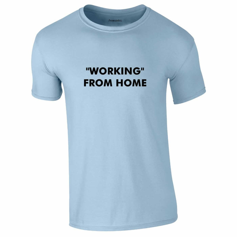 Working From Home Tee In Sky