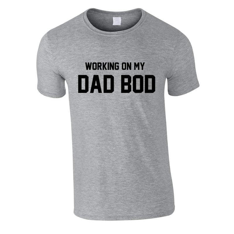 Working On My Dad Bod Tee In Grey
