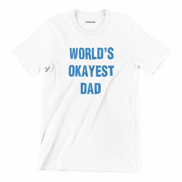 Worlds Okayest Dad T Shirt