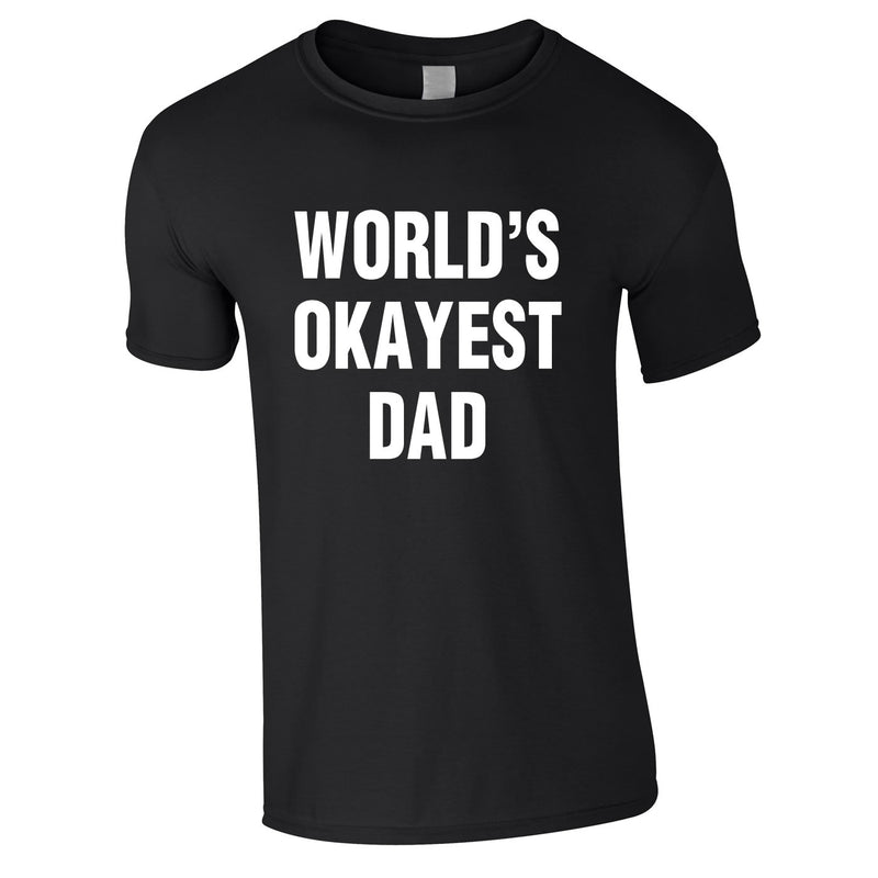 World's Okayest Dad Tee In Black