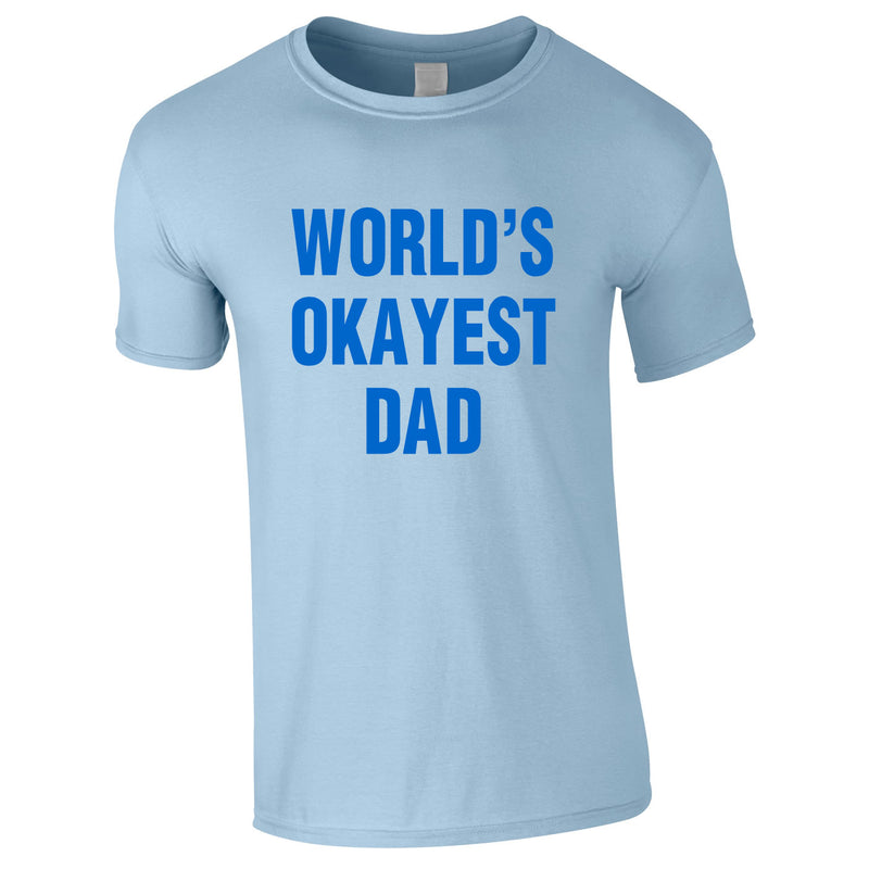 World's Okayest Dad Tee In Sky