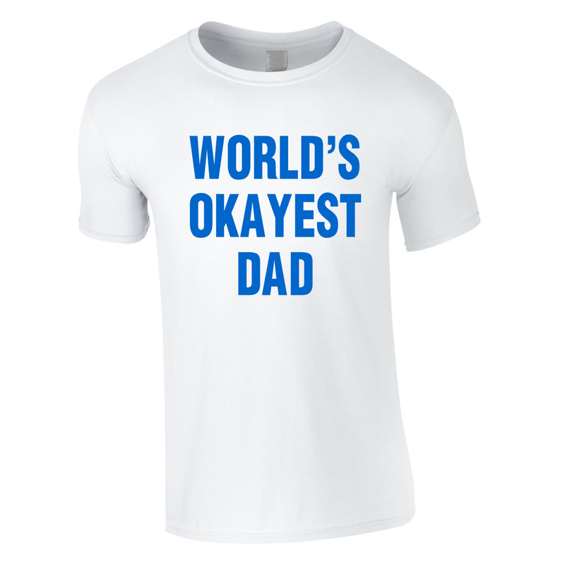 World's Okayest Dad Tee In White