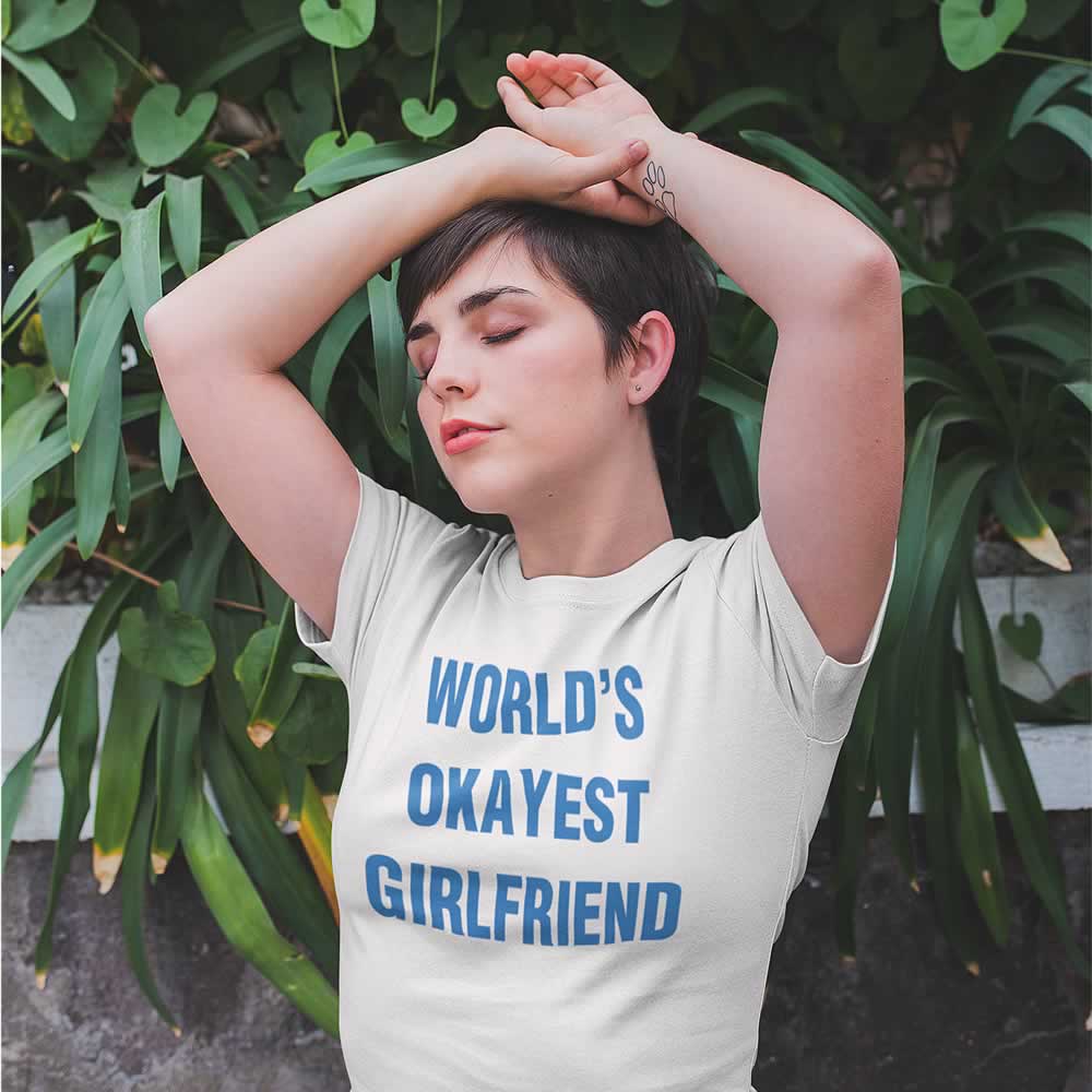 World's Okayest Girlfriend T-Shirt World's Okayest Girlfriend T-Shirt