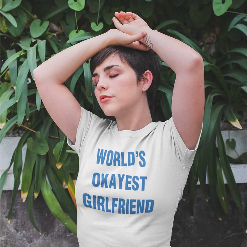 World's Okayest Girlfriend T-Shirt