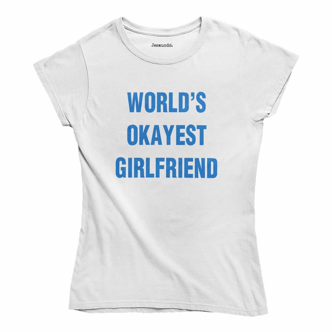 World's Okayest Girlfriend T-Shirt World's Okayest Girlfriend T-Shirt
