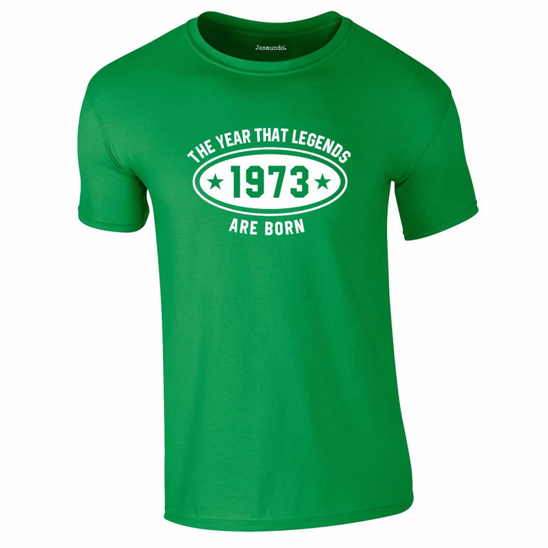 1973 Year Legends Are Born Tee In Green